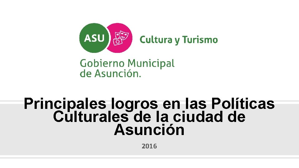 Principales logros en las Políticas Culturales de la ciudad de Asunción 2016 