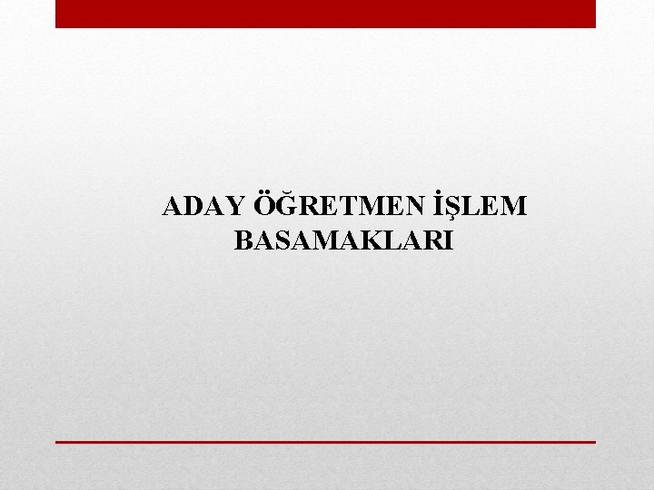 ADAY ÖĞRETMEN İŞLEM BASAMAKLARI 