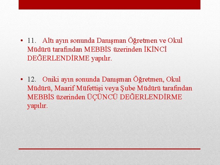  • 11. Altı ayın sonunda Danışman Öğretmen ve Okul Müdürü tarafından MEBBİS üzerinden