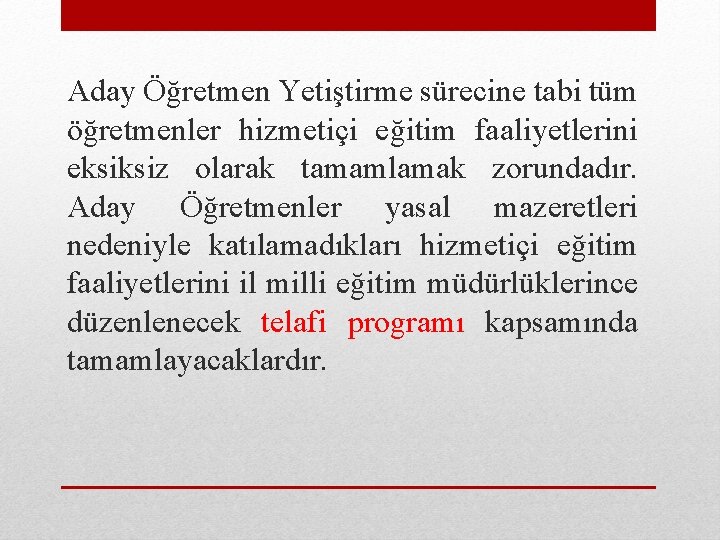 Aday Öğretmen Yetiştirme sürecine tabi tüm öğretmenler hizmetiçi eğitim faaliyetlerini eksiksiz olarak tamamlamak zorundadır.