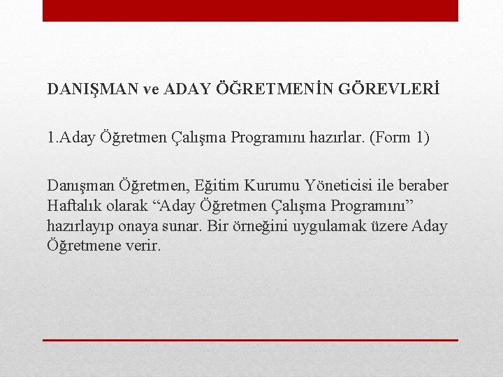 DANIŞMAN ve ADAY ÖĞRETMENİN GÖREVLERİ 1. Aday Öğretmen Çalışma Programını hazırlar. (Form 1) Danışman