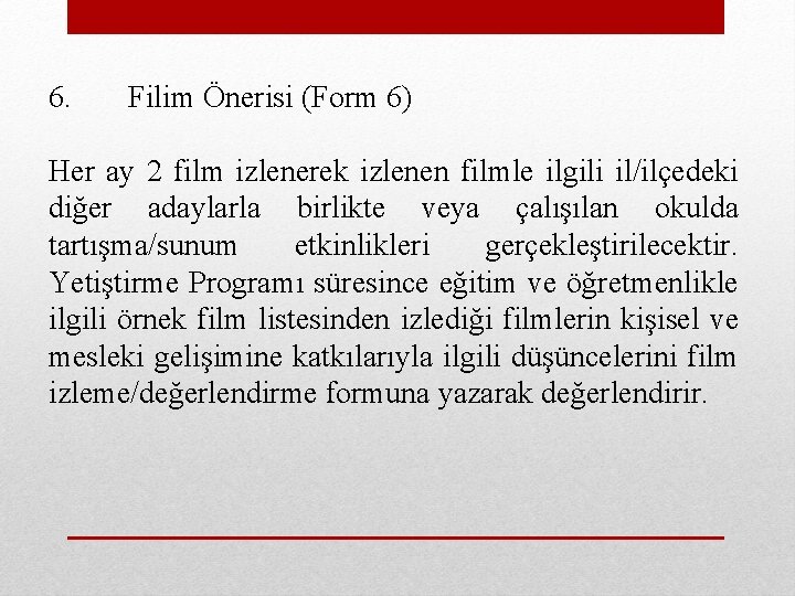 6. Filim Önerisi (Form 6) Her ay 2 film izlenerek izlenen filmle ilgili il/ilçedeki