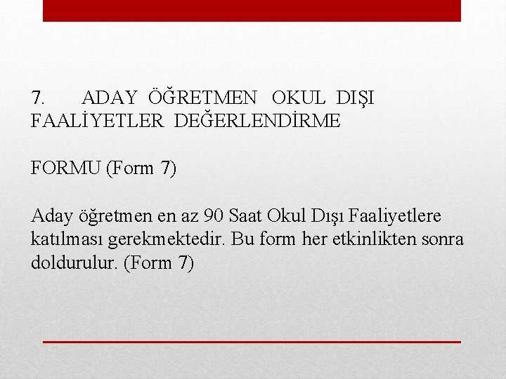 7. ADAY ÖĞRETMEN OKUL DIŞI FAALİYETLER DEĞERLENDİRME FORMU (Form 7) Aday öğretmen en az