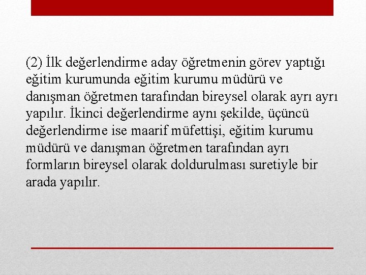 (2) İlk değerlendirme aday öğretmenin görev yaptığı eğitim kurumunda eğitim kurumu müdürü ve danışman