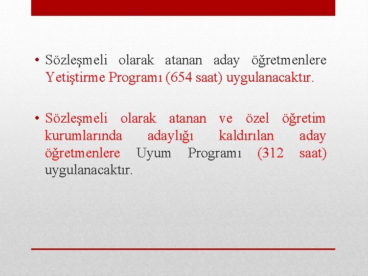  • Sözleşmeli olarak atanan aday öğretmenlere Yetiştirme Programı (654 saat) uygulanacaktır. • Sözleşmeli