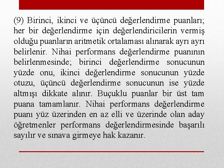 (9) Birinci, ikinci ve üçüncü değerlendirme puanları; her bir değerlendirme için değerlendiricilerin vermiş olduğu