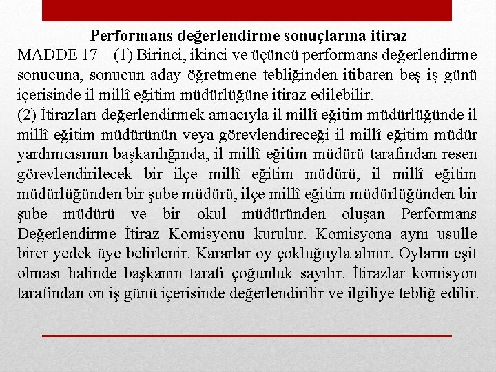 Performans değerlendirme sonuçlarına itiraz MADDE 17 – (1) Birinci, ikinci ve üçüncü performans değerlendirme