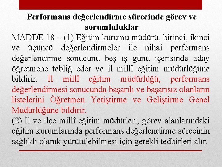 Performans değerlendirme sürecinde görev ve sorumluluklar MADDE 18 – (1) Eğitim kurumu müdürü, birinci,