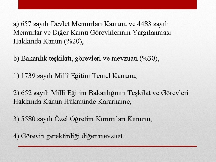 a) 657 sayılı Devlet Memurları Kanunu ve 4483 sayılı Memurlar ve Diğer Kamu Görevlilerinin