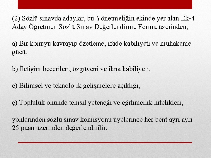 (2) Sözlü sınavda adaylar, bu Yönetmeliğin ekinde yer alan Ek-4 Aday Öğretmen Sözlü Sınav