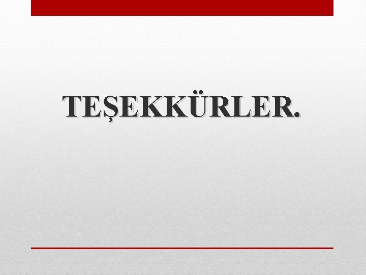 TEŞEKKÜRLER. 