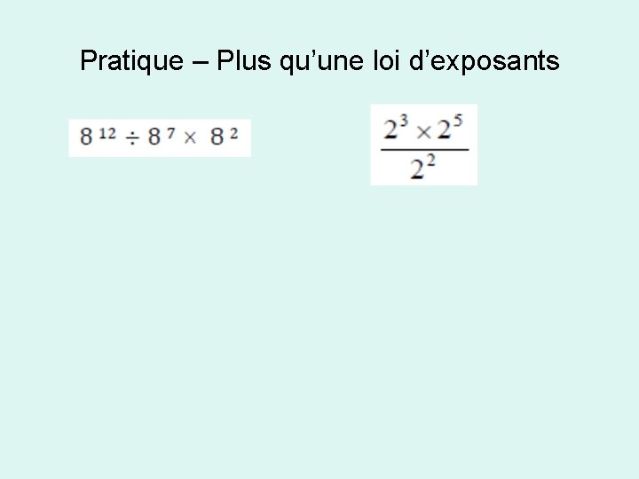 Pratique – Plus qu’une loi d’exposants 