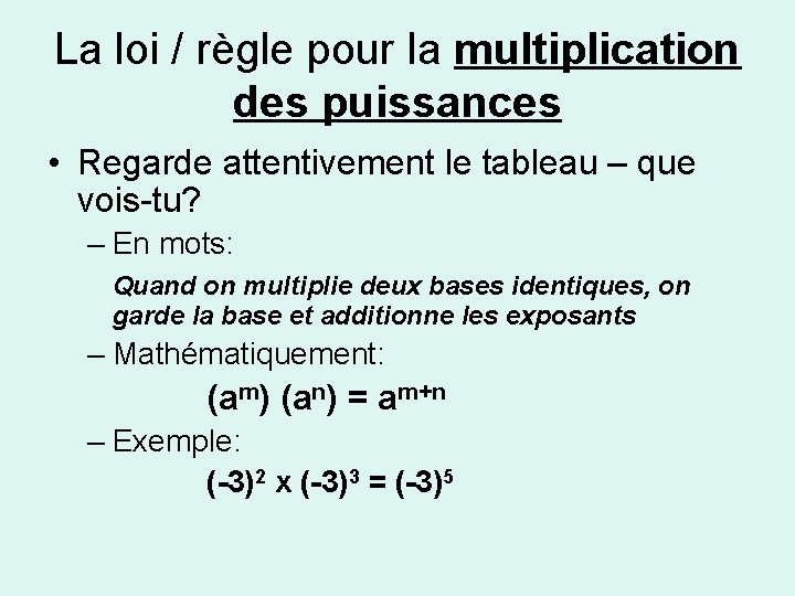 La loi / règle pour la multiplication des puissances • Regarde attentivement le tableau