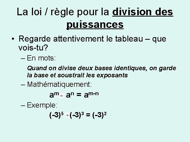 La loi / règle pour la division des puissances • Regarde attentivement le tableau