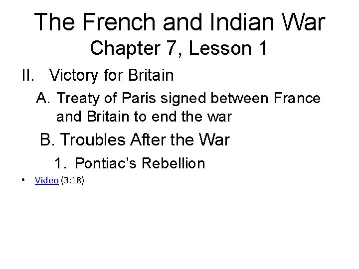 The French and Indian War Chapter 7, Lesson 1 II. Victory for Britain A.