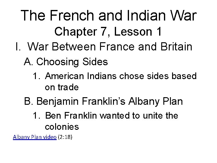 The French and Indian War Chapter 7, Lesson 1 I. War Between France and