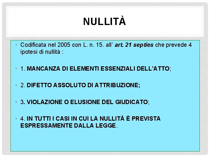 NULLITÀ • Codificata nel 2005 con L. n. 15. all’ art. 21 septies che