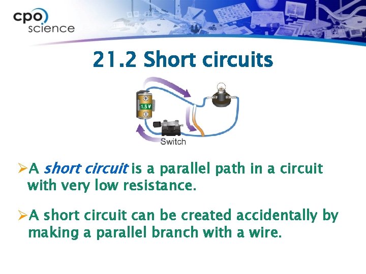 21. 2 Short circuits ØA short circuit is a parallel path in a circuit
