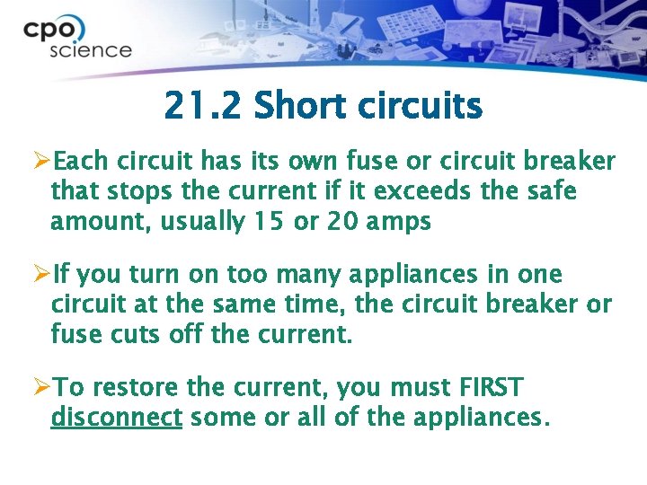 21. 2 Short circuits ØEach circuit has its own fuse or circuit breaker that