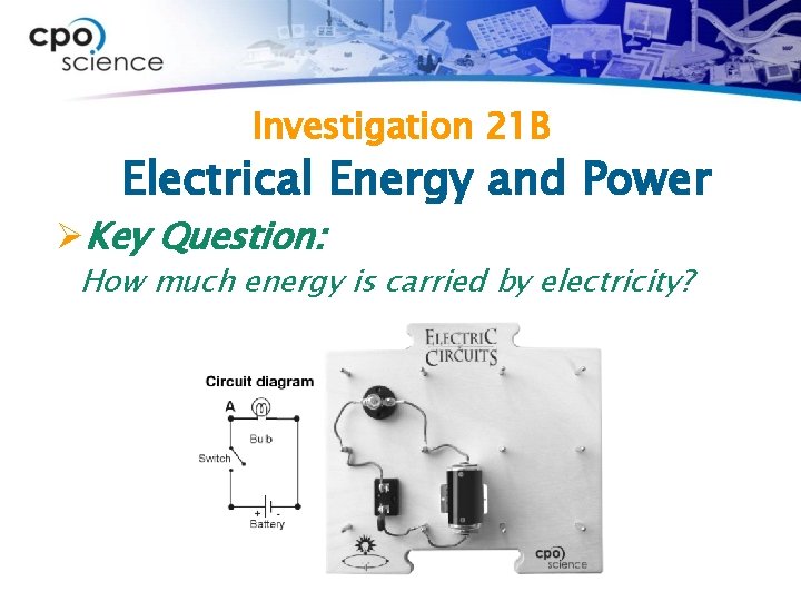 Investigation 21 B Electrical Energy and Power ØKey Question: How much energy is carried