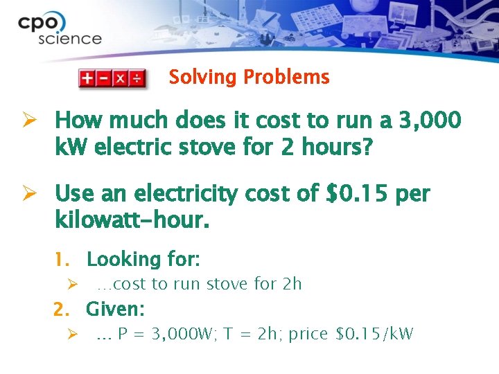 Solving Problems Ø How much does it cost to run a 3, 000 k.