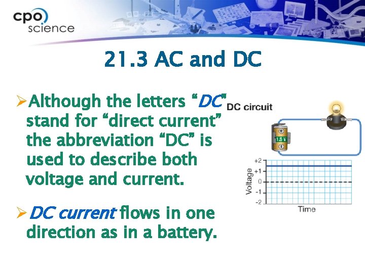 21. 3 AC and DC ØAlthough the letters “DC” stand for “direct current” the