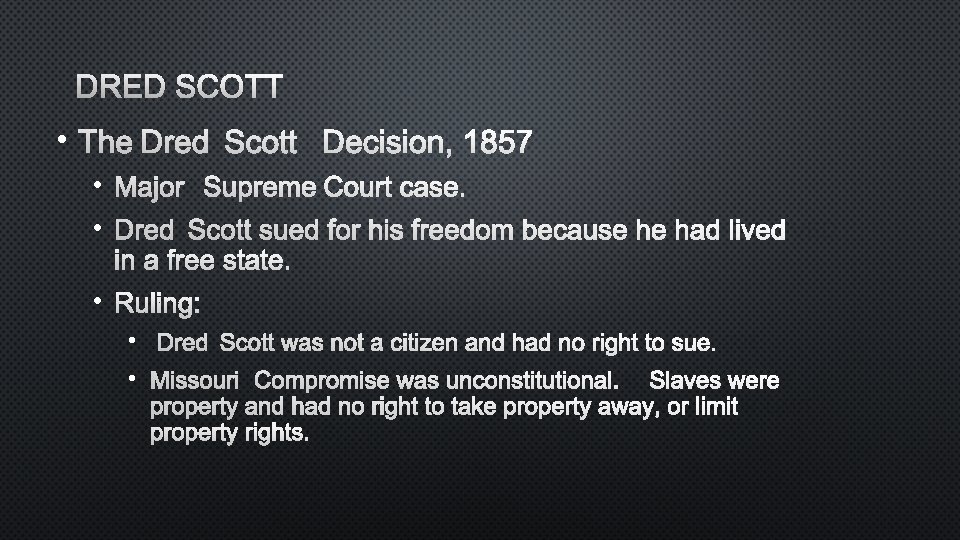 DRED SCOTT • THE DRED SCOTT DECISION, 1857 • MAJOR SUPREME COURT CASE. •
