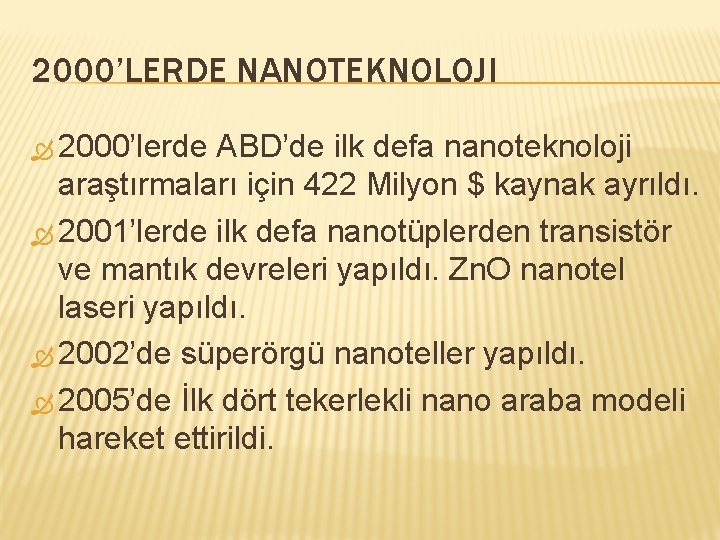 2000’LERDE NANOTEKNOLOJI 2000’lerde ABD’de ilk defa nanoteknoloji araştırmaları için 422 Milyon $ kaynak ayrıldı.