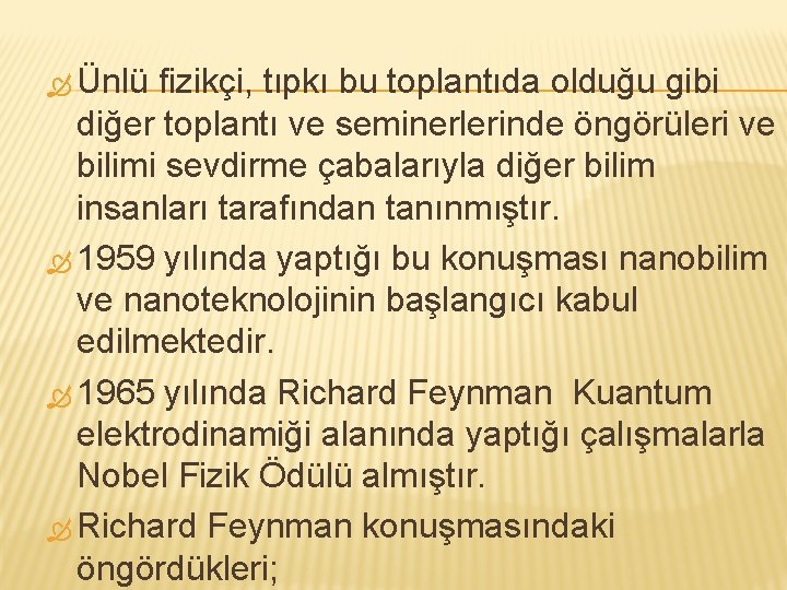  Ünlü fizikçi, tıpkı bu toplantıda olduğu gibi diğer toplantı ve seminerlerinde öngörüleri ve