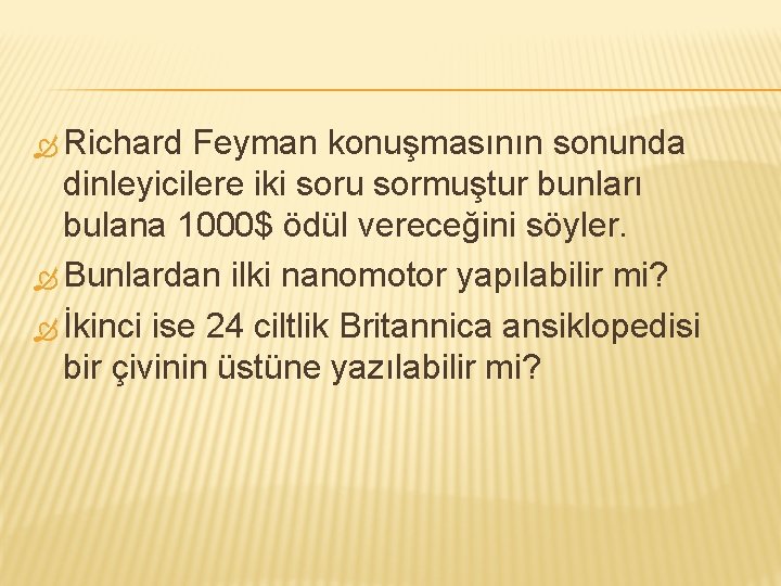  Richard Feyman konuşmasının sonunda dinleyicilere iki soru sormuştur bunları bulana 1000$ ödül vereceğini