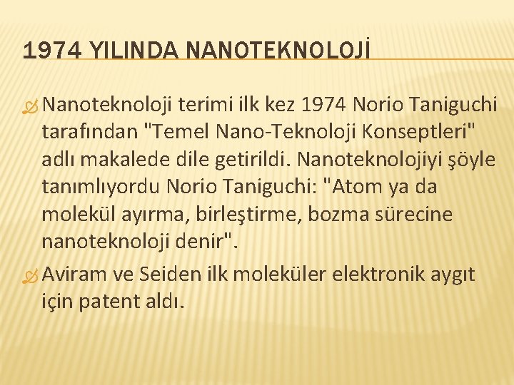 1974 YILINDA NANOTEKNOLOJİ Nanoteknoloji terimi ilk kez 1974 Norio Taniguchi tarafından "Temel Nano-Teknoloji Konseptleri"