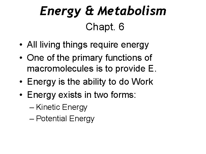 Energy & Metabolism Chapt. 6 • All living things require energy • One of