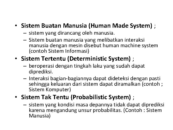  • Sistem Buatan Manusia (Human Made System) ; – sistem yang dirancang oleh