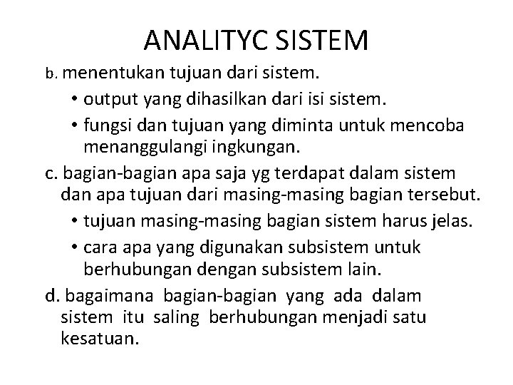 ANALITYC SISTEM b. menentukan tujuan dari sistem. • output yang dihasilkan dari isi sistem.