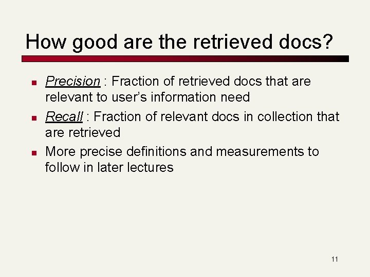 How good are the retrieved docs? n n n Precision : Fraction of retrieved