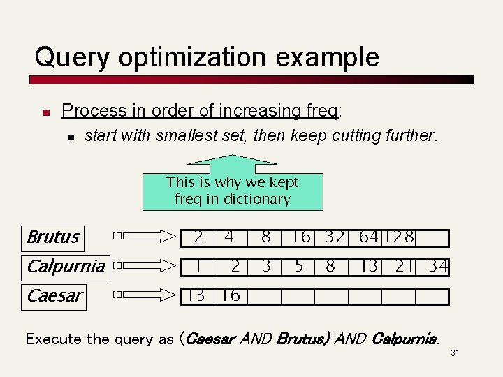Query optimization example n Process in order of increasing freq: n start with smallest