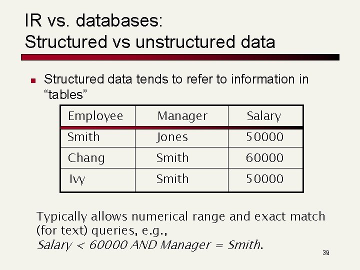 IR vs. databases: Structured vs unstructured data n Structured data tends to refer to