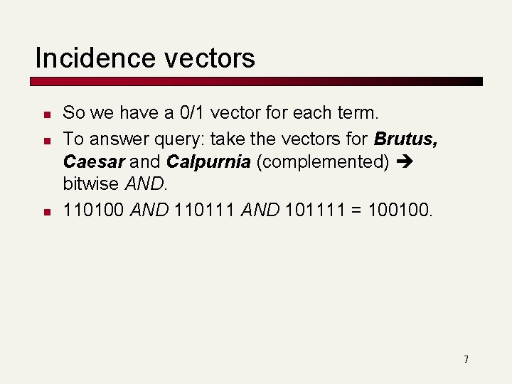 Incidence vectors n n n So we have a 0/1 vector for each term.