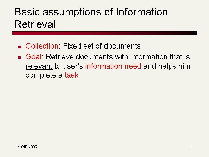 Basic assumptions of Information Retrieval n n Collection: Fixed set of documents Goal: Retrieve