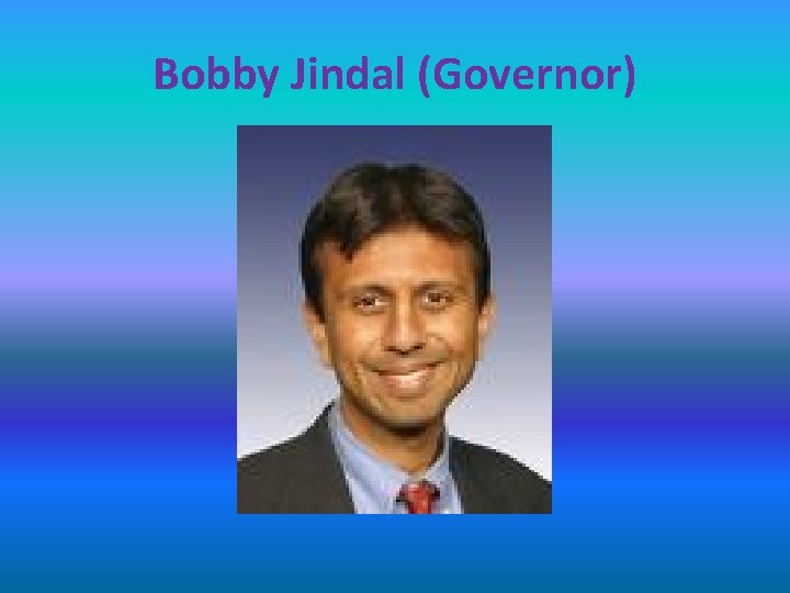 Bobby Jindal (Governor) 