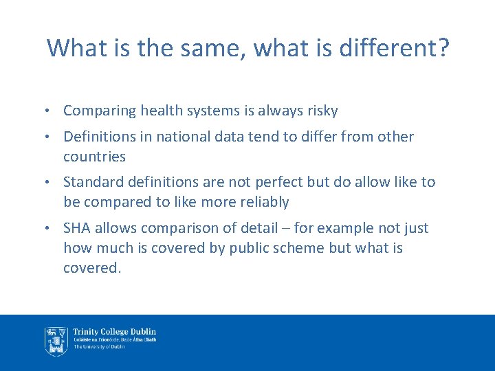 What is the same, what is different? • Comparing health systems is always risky