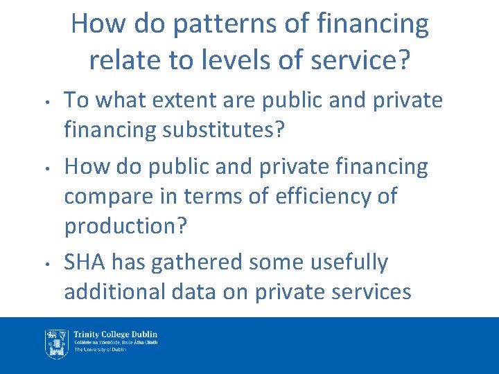 How do patterns of financing relate to levels of service? • • • To