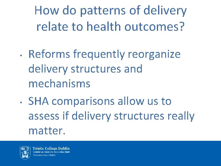 How do patterns of delivery relate to health outcomes? • • Reforms frequently reorganize