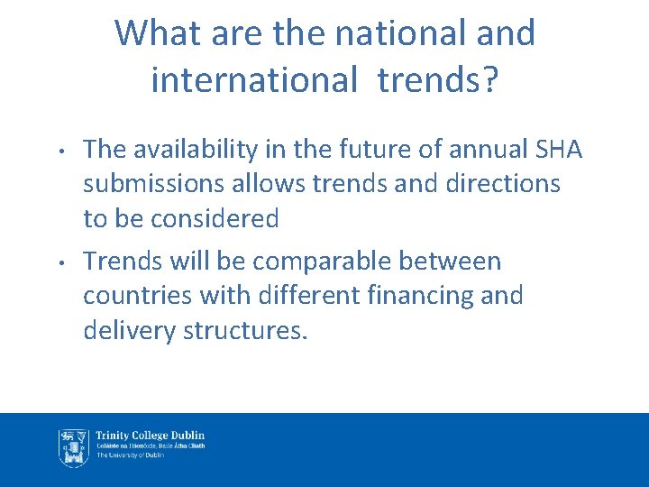 What are the national and international trends? • • The availability in the future