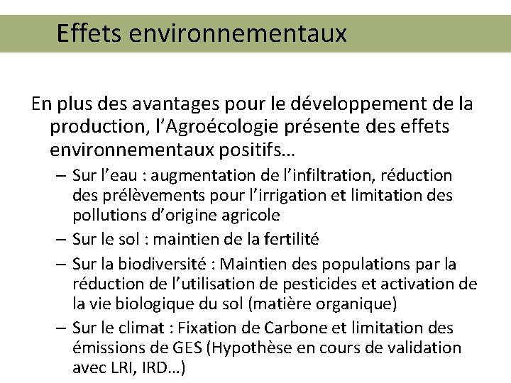 Effets environnementaux En plus des avantages pour le développement de la production, l’Agroécologie présente