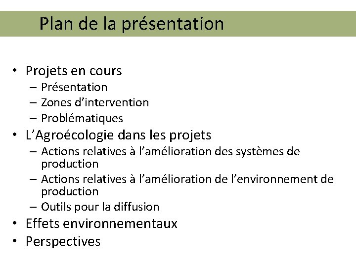 Plan de la présentation • Projets en cours – Présentation – Zones d’intervention –