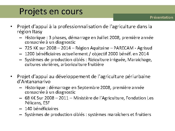 Projets en cours Présentation • Projet d’appui à la professionnalisation de l’agriculture dans la