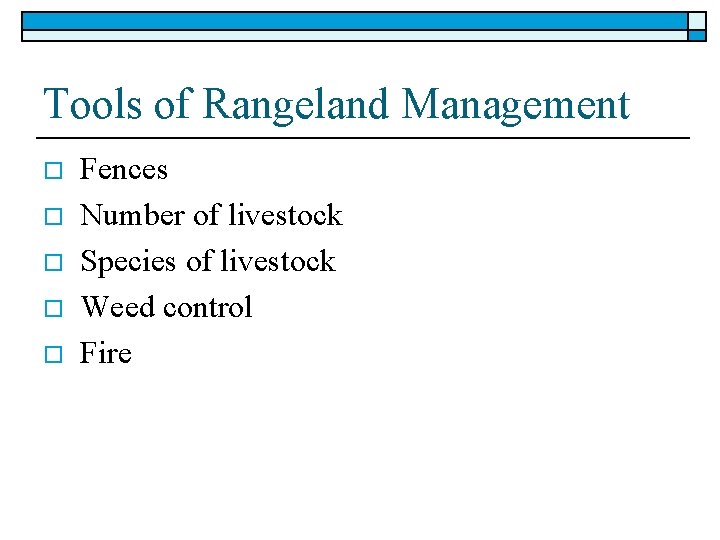 Tools of Rangeland Management o o o Fences Number of livestock Species of livestock