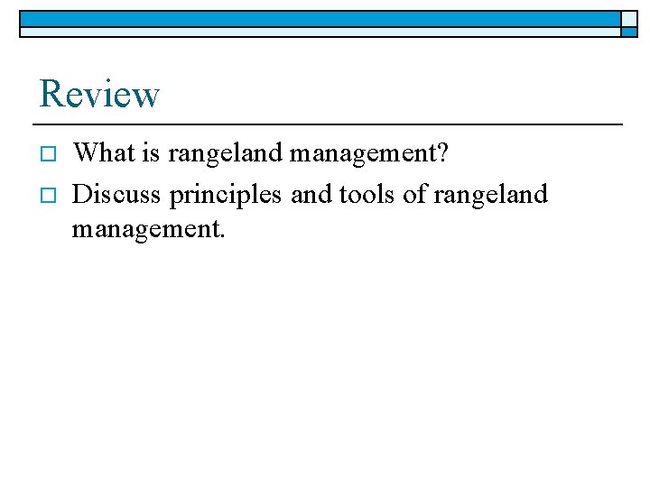 Review o o What is rangeland management? Discuss principles and tools of rangeland management.