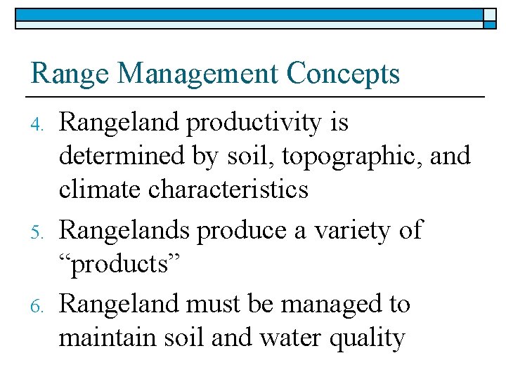 Range Management Concepts 4. 5. 6. Rangeland productivity is determined by soil, topographic, and